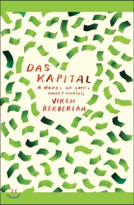 Das Kapital: A Novel of Love and Money Markets