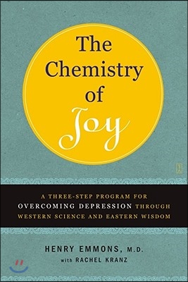 The Chemistry of Joy: A Three-Step Program for Overcoming Depression Through Western Science and Eastern Wisdom