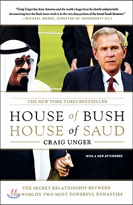 House of Bush, House of Saud: The Secret Relationship Between the World&#39;s Two Most Powerful Dynasties