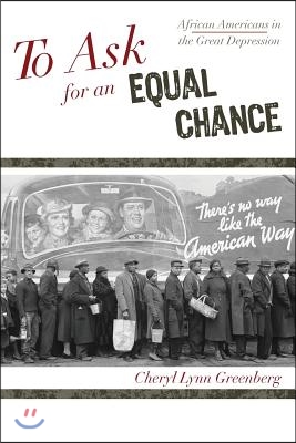 To Ask for an Equal Chance: African Americans in the Great Depression