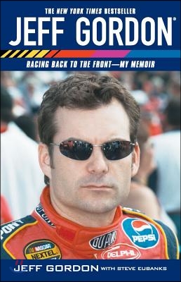 Jeff Gordon: Racing Back to the Front--My Memoir