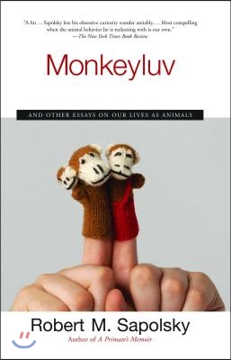 Monkeyluv: And Other Essays on Our Lives as Animals