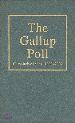 The Gallup Poll Cumulative Index: Public Opinion, 1998-2007