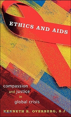 Ethics and AIDS: Compassion and Justice in Global Crisis