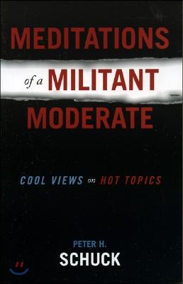 Meditations of a Militant Moderate: Cool Views on Hot Topics