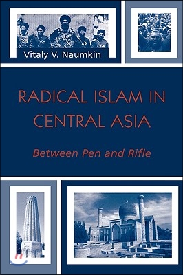 Radical Islam in Central Asia: Between Pen and Rifle