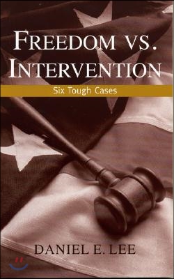 Freedom vs. Intervention: Six Tough Cases