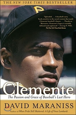 Clemente: The Passion and Grace of Baseball&#39;s Last Hero