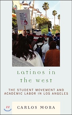 Latinos in the West: The Student Movement and Academic Labor in Los Angeles