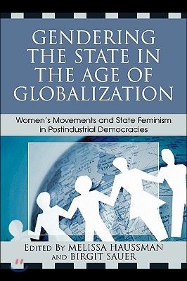 Gendering the State in the Age of Globalization: Women&#39;s Movements and State Feminism in Postindustrial Democracies