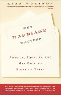 Why Marriage Matters: America, Equality, and Gay People&#39;s Right to Marry