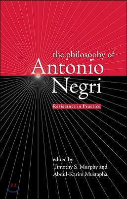 The Philosophy of Antonio Negri, Volume One: Resistance in Practice