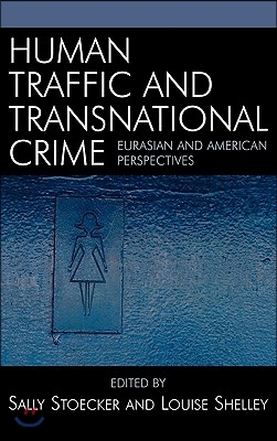 Human Traffic and Transnational Crime: Eurasian and American Perspectives