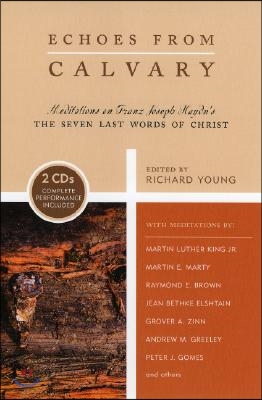 Echoes from Calvary: Mediations on Franz Joseph Haydn's the Seven Last Words of Christ [With CD]