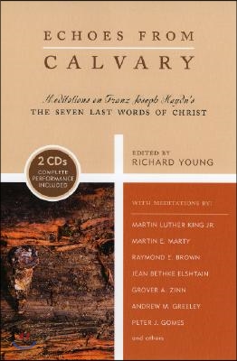 Echoes from Calvary: Mediations on Franz Joseph Haydn&#39;s the Seven Last Words of Christ [With CD]