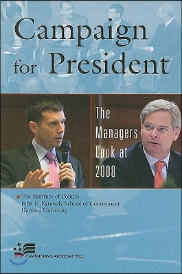 Campaign for President: The Managers Look at 2008