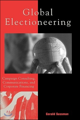 Global Electioneering: Campaign Consulting, Communications, and Corporate Financing