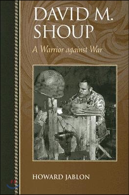 David M. Shoup: A Warrior Against War