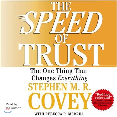 The Speed of Trust: The One Thing That Changes Everything