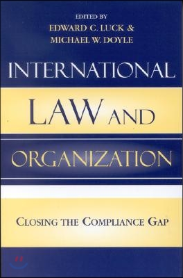 International Law and Organization: Closing the Compliance Gap