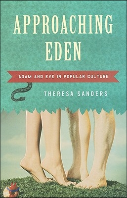 Approaching Eden: Adam and Eve in Popular Culture