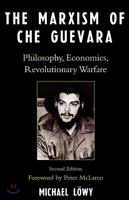 The Marxism of Che Guevara: Philosophy, Economics, Revolutionary Warfare