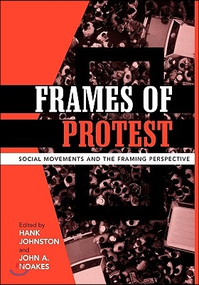 Frames of Protest: Social Movements and the Framing Perspective