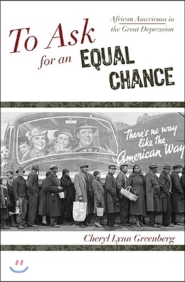 To Ask for an Equal Chance: African Americans in the Great Depression