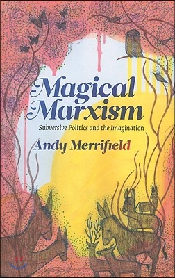 Magical Marxism: Subversive Politics and the Imagination