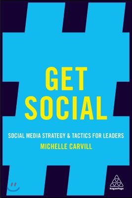 Get Social: Social Media Strategy and Tactics for Leaders