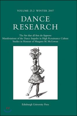 The Art That All Arts Do Approve: Manifestations of the Dance Impulse in High Renaissance Culture: Studies in Honour of Margaret M McGowan: Dance Rese