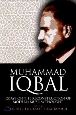 Muhammad Iqbal: Essays on the Reconstruction of Modern Muslim Thought