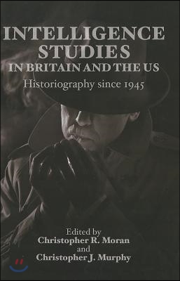 Intelligence Studies in Britain and the Us: Historiography Since 1945