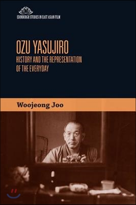 The Cinema of Ozu Yasujiro: Histories of the Everyday