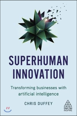 Superhuman Innovation: Transforming Business with Artificial Intelligence