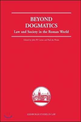 Beyond Dogmatics: Law and Society in the Roman World