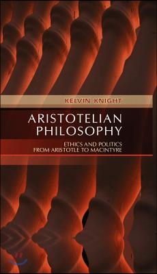 Aristotelian Philosophy: Ethics and Politics from Aristotle to MacIntyre