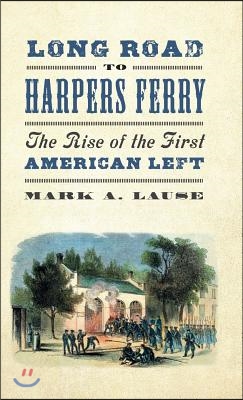 Long Road to Harpers Ferry: The Rise of the First American Left