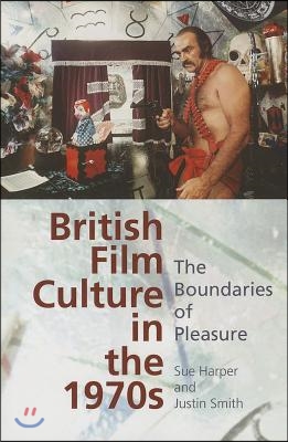 British Film Culture in the 1970s: The Boundaries of Pleasure