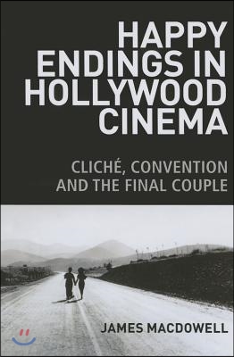 Happy Endings in Hollywood Cinema: Cliche, Convention and the Final Couple