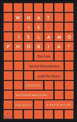 What Is Islamophobia?: Racism, Social Movements and the State