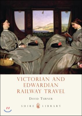 Victorian and Edwardian Railway Travel