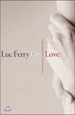 On Love: A Philosophy for the Twenty-First Century