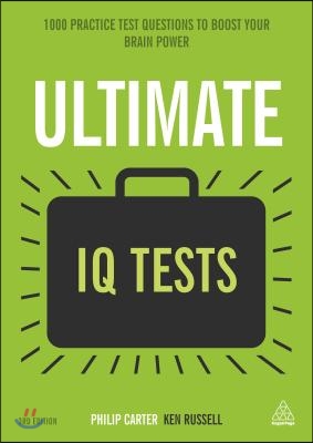 Ultimate IQ Tests: 1000 Practice Test Questions to Boost Your Brainpower