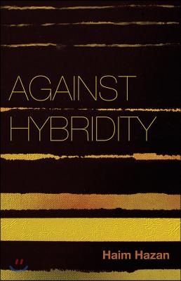 Against Hybridity: Social Impasses in a Globalizing World