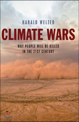 Climate Wars: What People Will Be Killed for in the 21st Century