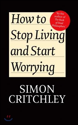 How to Stop Living and Start Worrying: Conversations with Carl Cederstrom