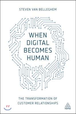 When Digital Becomes Human: The Transformation of Customer Relationships