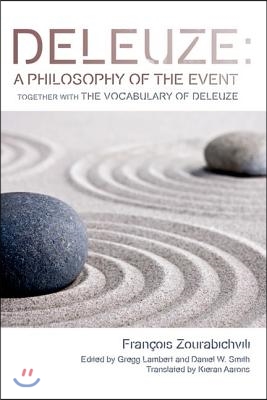 Deleuze: A Philosophy of the Event: Together with the Vocabulary of Deleuze