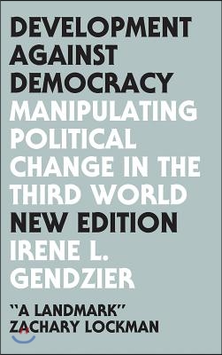 Development Against Democracy: Manipulating Political Change in the Third World